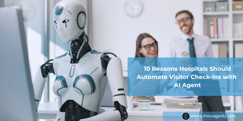 10 Reasons Hospitals Should Automate Visitor Check-ins with AI Agent
