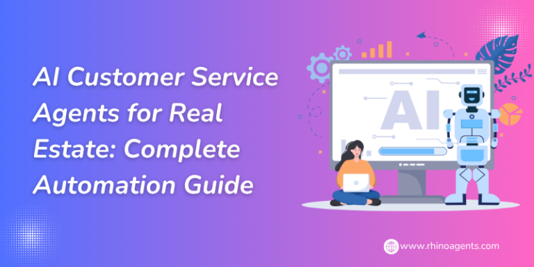 AI Customer Service Agents for Real Estate: Complete Automation Guide