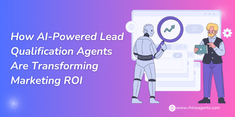 How AI-Powered Lead Qualification Agents Are Transforming Marketing ROI