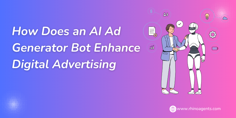 How Does an AI Ad Generator Bot Enhance Digital Advertising
