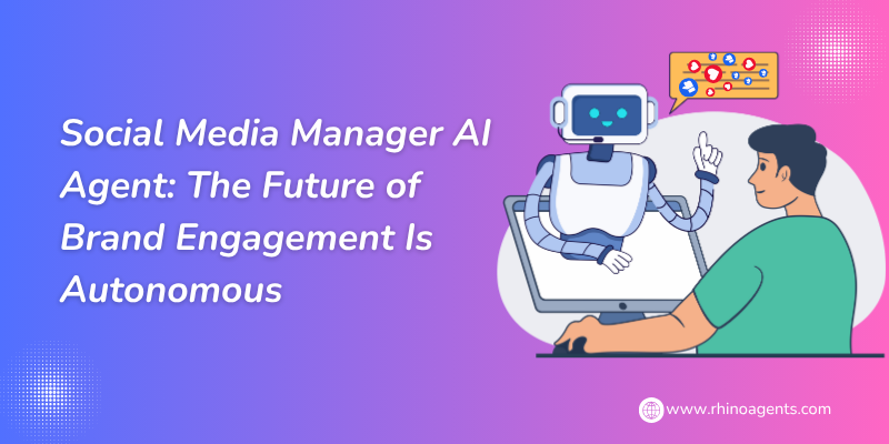 Social Media Manager AI Agent: The Future of Brand Engagement Is Autonomous