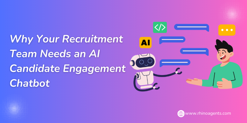 Why Your Recruitment Team Needs an AI Candidate Engagement Chatbot