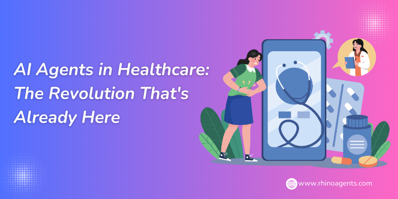 AI Agents in Healthcare: The Revolution That’s Already Here