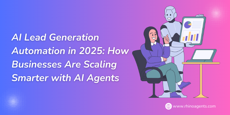 AI Lead Generation Automation in 2025: How Businesses Are Scaling Smarter with AI Agents