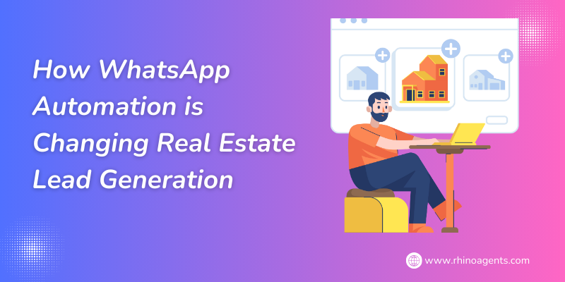 How WhatsApp Automation is Changing Real Estate Lead Generation