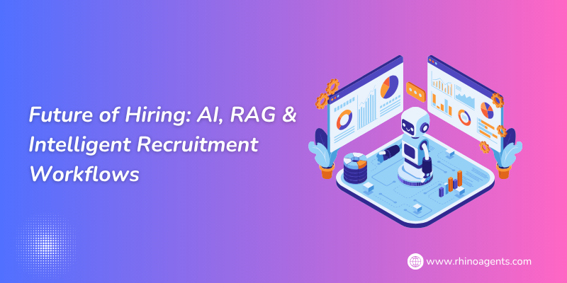 Future of Hiring: AI, RAG & Intelligent Recruitment Workflows