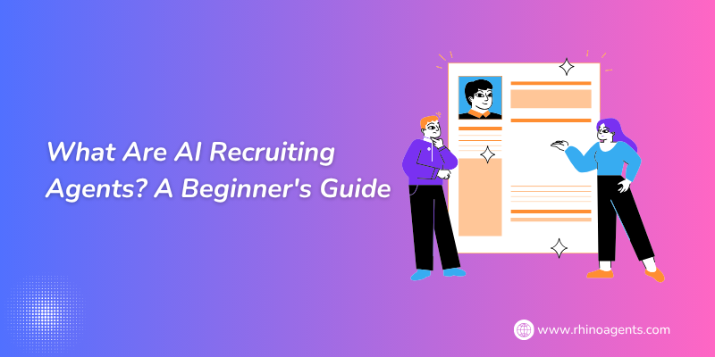 What Are AI Recruiting Agents? A Beginner’s Guide