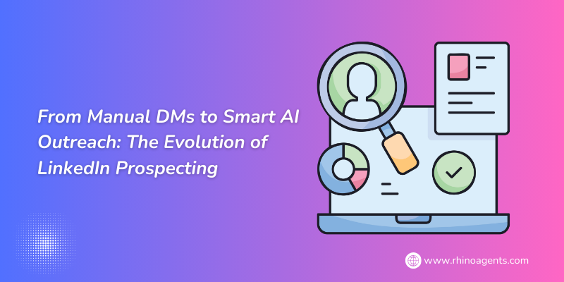 From Manual DMs to Smart AI Outreach: The Evolution of LinkedIn Prospecting