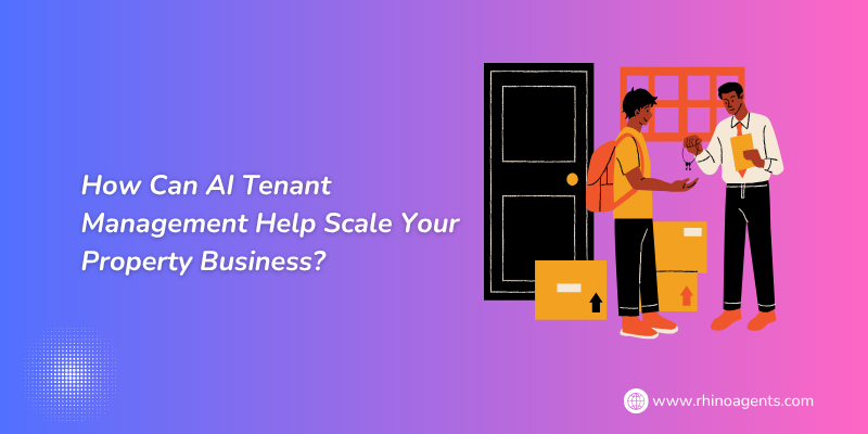 How Can AI Tenant Management Help Scale Your Property Business?
