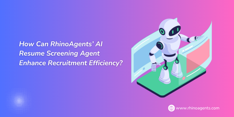 How Can RhinoAgents’ AI Resume Screening Agent Enhance Recruitment Efficiency?