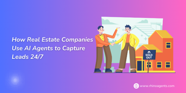 How Real Estate Companies Use AI Agents to Capture Leads 24/7