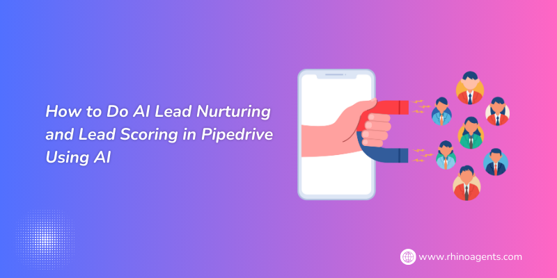How to Do AI Lead Nurturing and Lead Scoring in Pipedrive Using AI