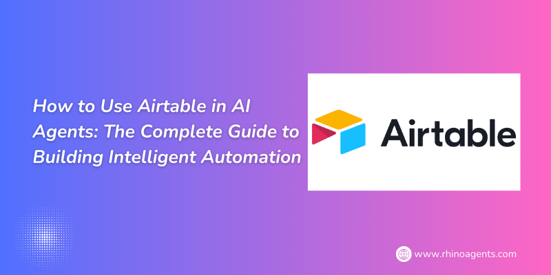 How to Use Airtable in AI Agents: The Complete Guide to Building Intelligent Automation