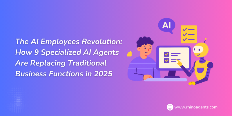 The AI Employees Revolution: How 9 Specialized AI Agents Are Replacing Traditional Business Functions in 2025
