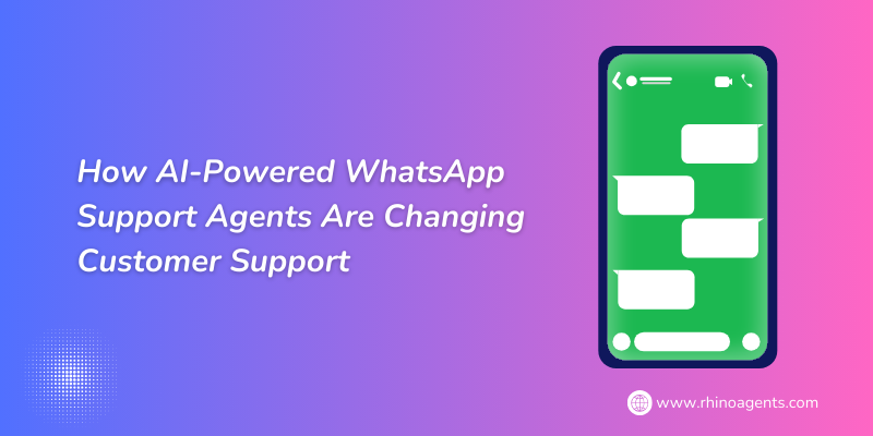How AI-Powered WhatsApp Support Agents Are Changing Customer Support