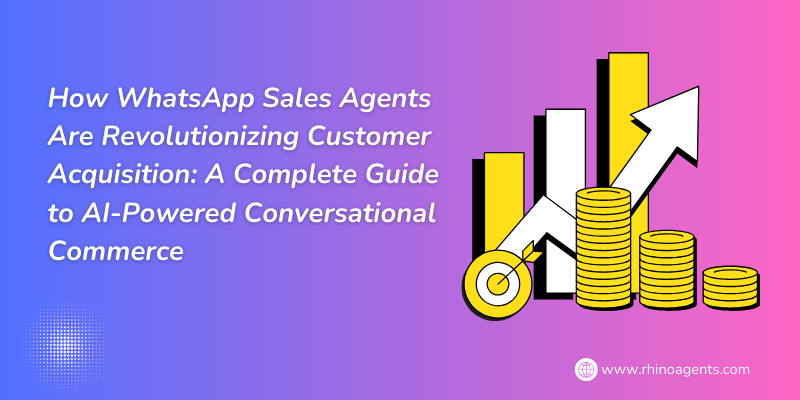 How WhatsApp Sales Agents Are Revolutionizing Customer Acquisition: A Complete Guide to AI-Powered Conversational Commerce