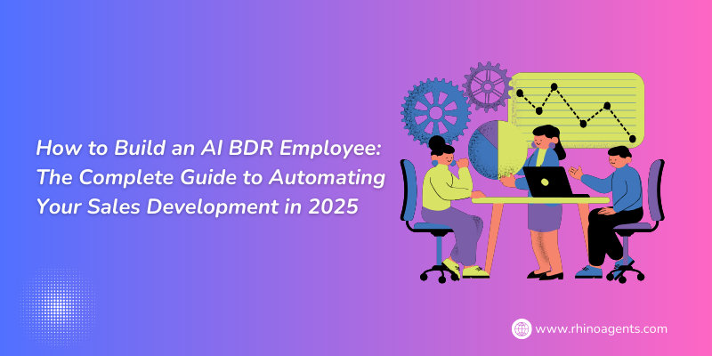 How to Build an AI BDR Employee: The Complete Guide to Automating Your Sales Development in 2025