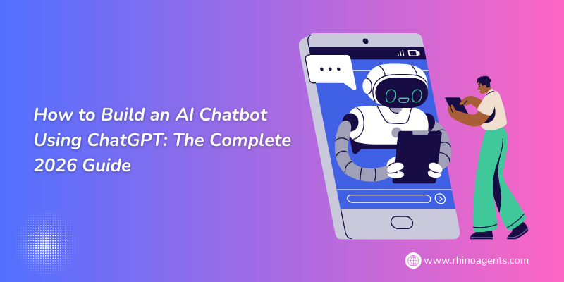 How to Build an AI Chatbot Using ChatGPT: The Complete 2026 Guide
