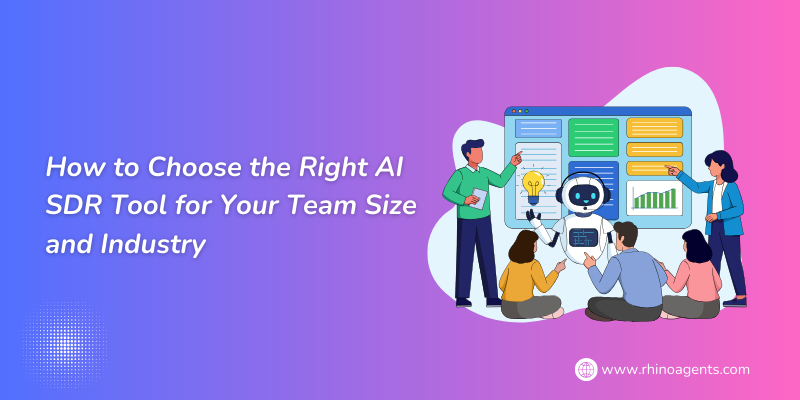 How to Choose the Right AI SDR Tool for Your Team Size and Industry