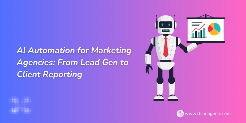 AI Automation for Marketing Agencies: From Lead Gen to Client Reporting