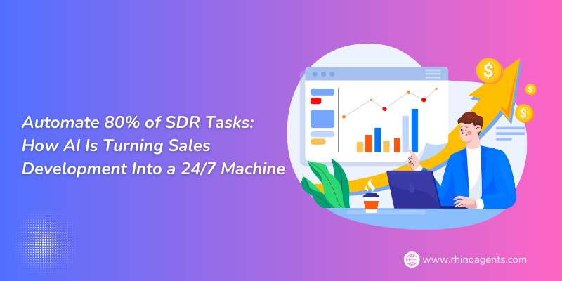 Automate 80% of SDR Tasks: How AI Is Turning Sales Development Into a 24/7 Machine