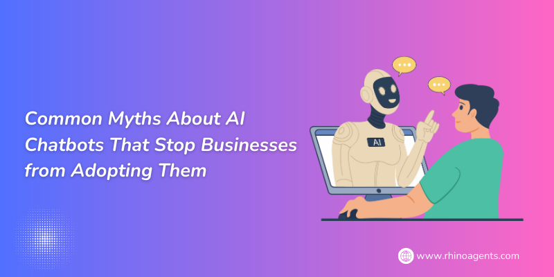 Common Myths About AI Chatbots That Stop Businesses from Adopting Them