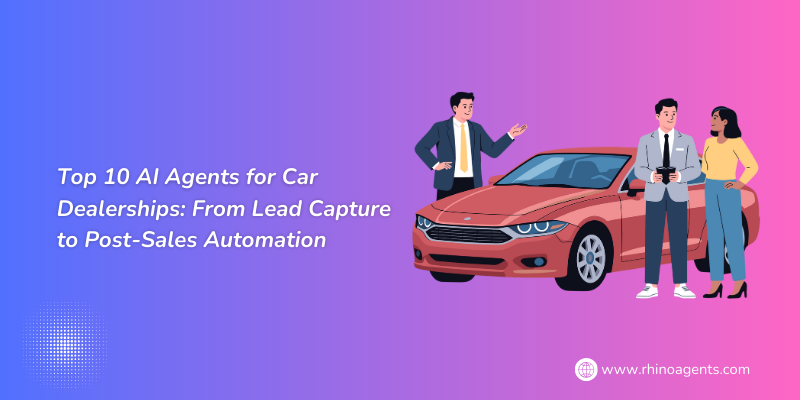 Top 10 AI Agents for Car Dealerships: From Lead Capture to Post-Sales Automation