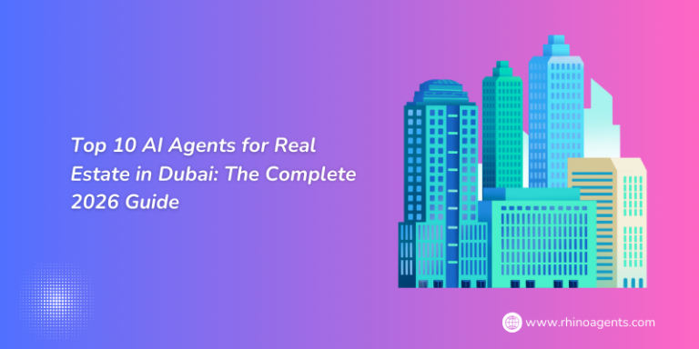 Top 10 AI Agents for Real Estate in Dubai: The Complete 2026 Guide