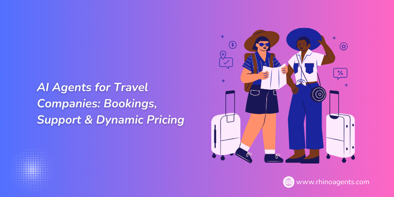 AI Agents for Travel Companies: Bookings, Support & Dynamic Pricing