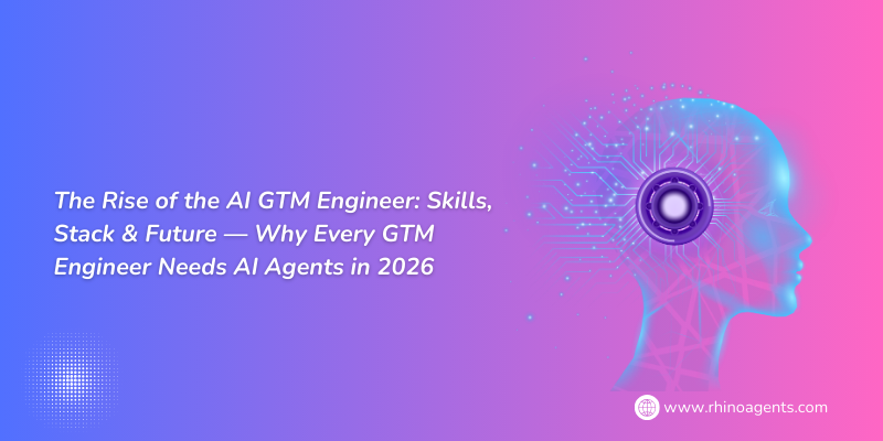 The Rise of the AI GTM Engineer: Skills, Stack & Future — Why Every GTM Engineer Needs AI Agents in 2026