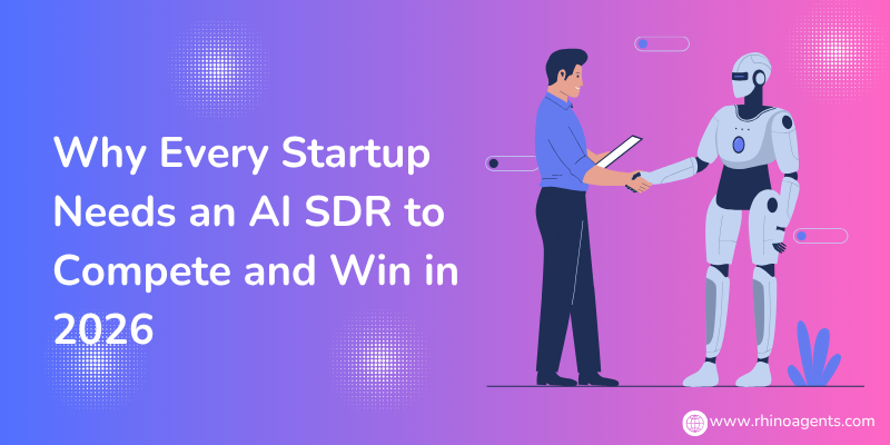 Why Every Startup Needs an AI SDR to Compete and Win in 2026