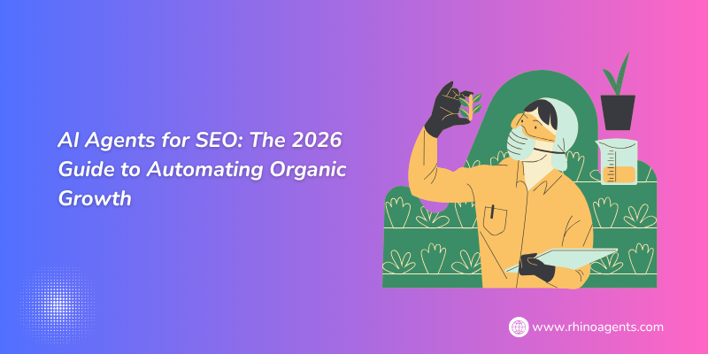 AI Agents for SEO: The 2026 Guide to Automating Organic Growth