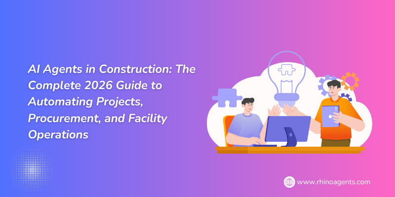 AI Agents in Construction: The Complete 2026 Guide to Automating Projects, Procurement, and Facility Operations