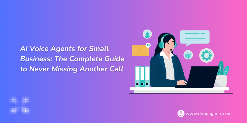 AI Voice Agents for Small Business: The Complete Guide to Never Missing Another Call