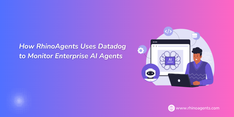 How RhinoAgents Uses Datadog to Monitor Enterprise AI Agents