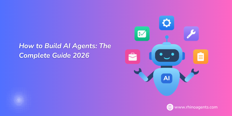 How to Build AI Agents: The Complete Guide 2026