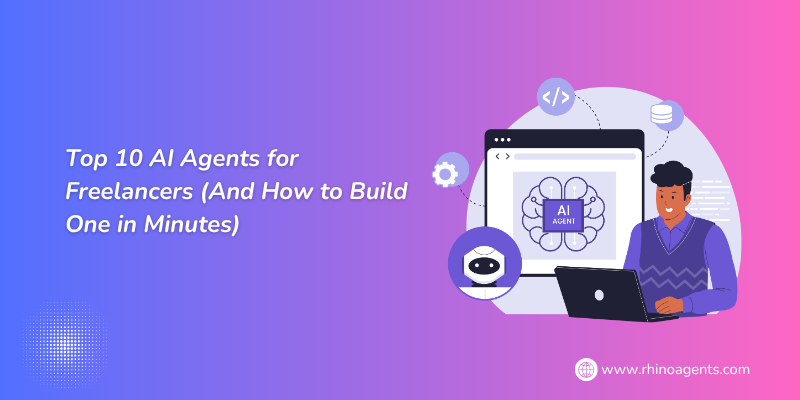 Top 10 AI Agents for Freelancers (And How to Build One in Minutes)