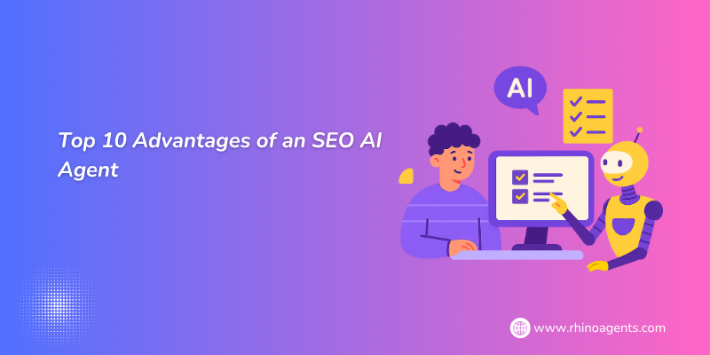 Top 10 Advantages of an SEO AI Agent